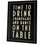 Time To Drink Champagne and Dance On The Table Poster